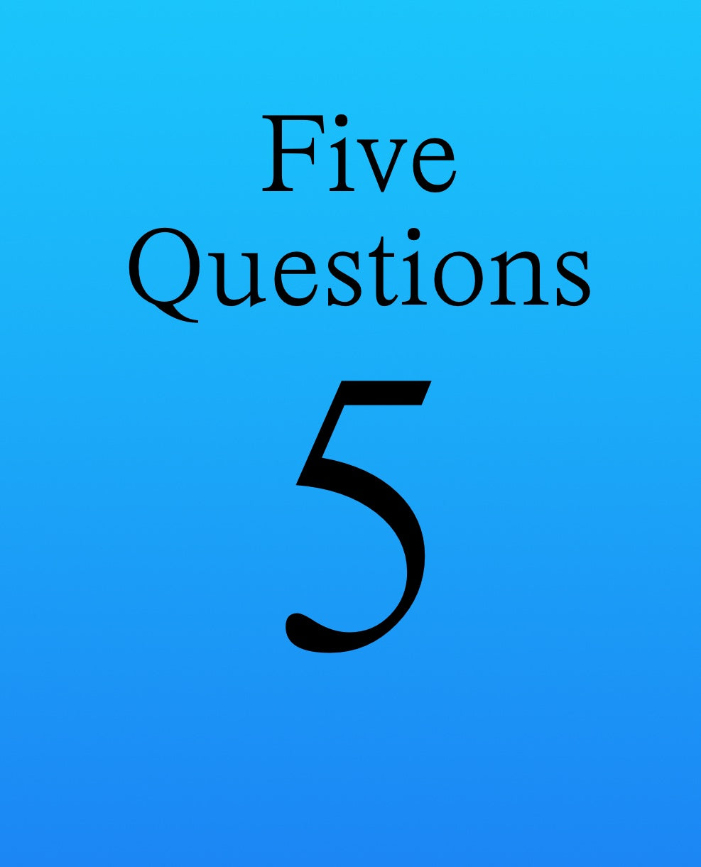 5 Fast Questions