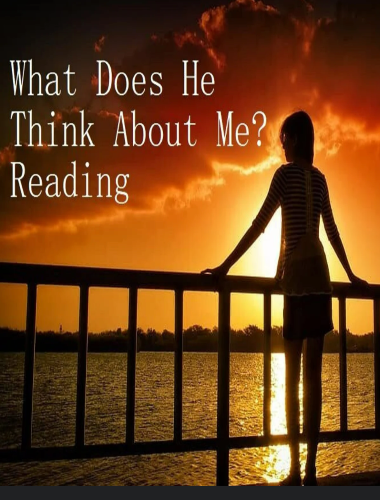 What Does HE Think About You?
